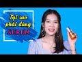 3 lý do bạn nhất định phải có serum trong bộ dưỡng da | Tiny Loly