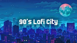 90s Lofi City  Lofi Hip Hop Mix  Chill Lofi Beats to Sleep / Study to