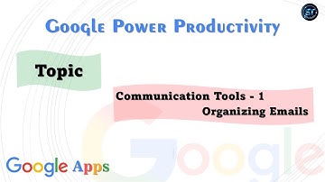 Google Power Productivity- Organizing Emails --- by Skill Training