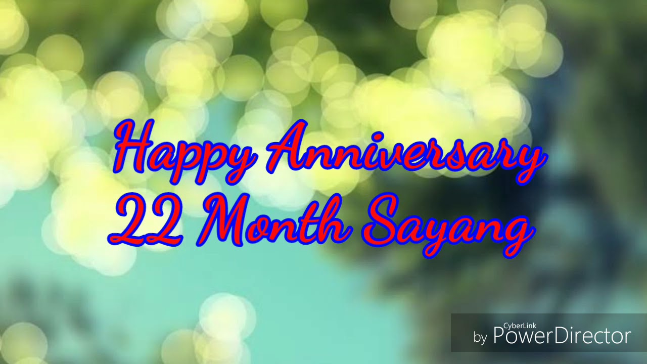 Happy Anniversary 22 Month Sayang Youtube