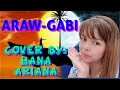 ARAW-GABI BY: REGINE VELASQUEZ COVER BY:HANA ARIANA/OPM SONG