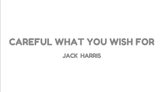 Jack Harris - Careful What You Wish For  (lyrics video)