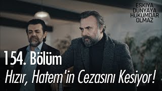 Hızır, Hatem'in cezasını kesiyor! - Eşkıya Dünyaya Hükümdar Olmaz 154. Bölüm