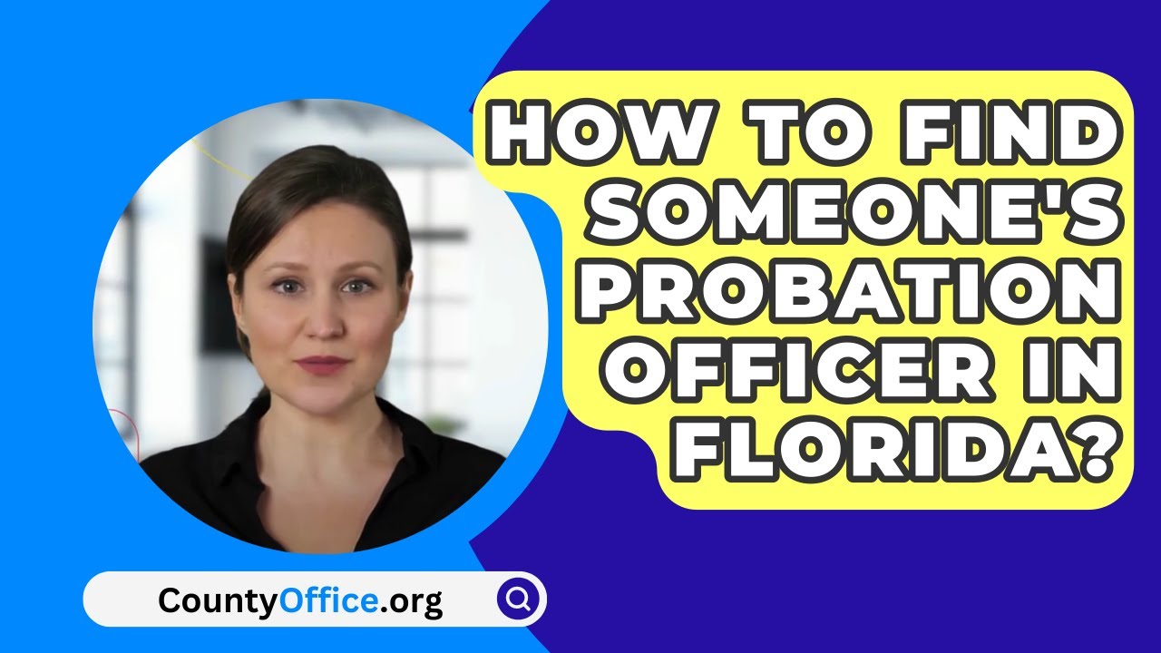 How To Find Someone's Probation Officer In Florida? - CountyOffice.org
