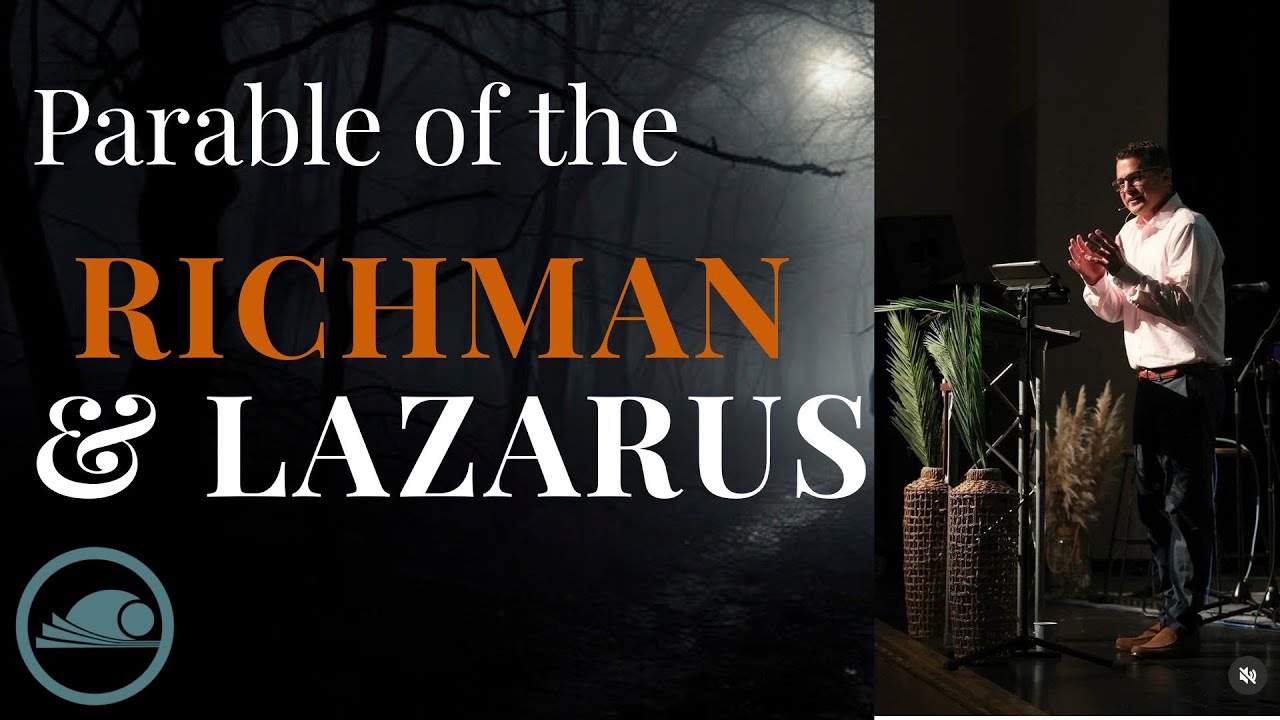 Parables: The Rich Man and Lazarus - 5.25.25 - Pastor Jamie Smith