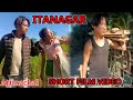 Itanagar short film  arunachal itanagar entertainment