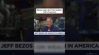 Jeff Bezos says the bottom half of earners shouldn’t pay income taxes.