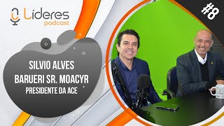 Líderes Podcast #8 - Presidente Silvio Alves e Presidente da ACE Barueri Sr. Moacyr Felix.