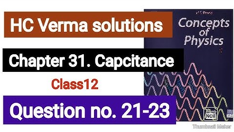HC Verma solutions || Capcitance|| Que. 21-23 || Chapter 31|| #capacitance