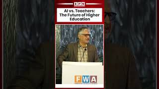 AI vs Teachers? Professor Furqan Qamar Explains the Future of Higher Education | FWA Conclave 2025