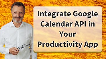 Integrate Google Calendar API in Your Productivity App