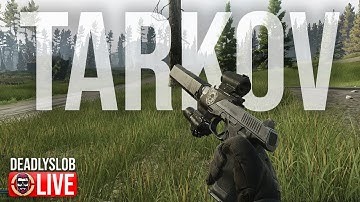 🔴Deadly Plays: TARKOV 1.0 - SOLO RAIDS - DAY 11