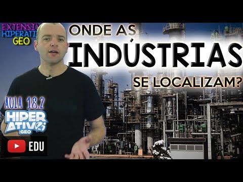 Vídeo: O que explica a localização das fábricas?