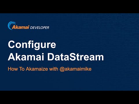 How To Configure Akamai DataStream [Short Version]