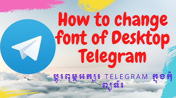 How to change Telegram Font on Windows 7, 8 or 10  | របៀបប្តូរពុម្ពអក្ស Telegram កុំព្យូទ័រ