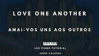 Amai-vos Uns aos Outros (Love One Another) Piano Tutorial - LDS/SUD