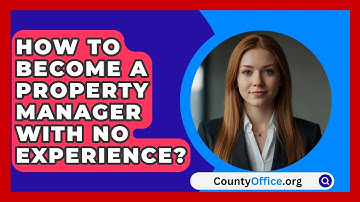 How To Become A Property Manager With No Experience? - CountyOffice.org
