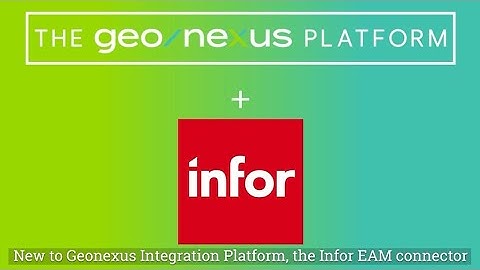 The Geonexus Integration Platform: The HxGN EAM EAM Connector (Formerly Infor EAM)
