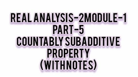 part-5|Real analysis-2|countably subadditive property|msc|with notes|ku|module-1