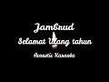 Download Lagu SELAMAT ULANG TAHUN - JAMRUD - MALE KEY ACOUSTIC KARAOKE