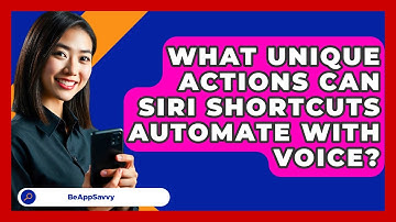 What Unique Actions Can Siri Shortcuts Automate With Voice? - Be App Savvy