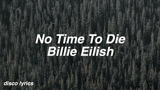 No Time To Die || Billie Eilish Lyrics