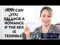 How can you salvage a romance if the sex is terrible  asksindyking