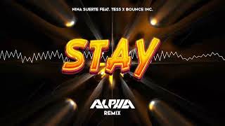 Nina Suerte feat. Tess x Bounce Inc.– Stay (ALPHA Remix)