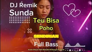 DJ Remix Sunda🔥| Teu Bisa Poho | Lagu Galau Full Bass 2025 | Melodik ID 