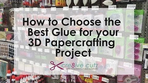 How to Choose the Best Glue or Adhesive for your Papercrafting Project