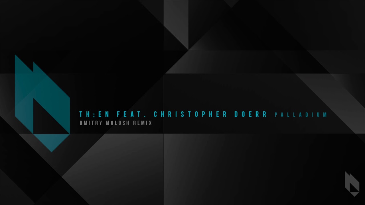 TH;EN feat. Christopher Doerr - Palladium (Dmitry Molosh Remix) [Beatfreak Recordings]
