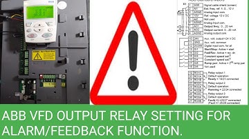ABB VFD PARAMETERS PROGRAMMING FOR RELAY OUTPUT SETTING/ALARM SIGNAL,FEEDBACK FUNCTION.