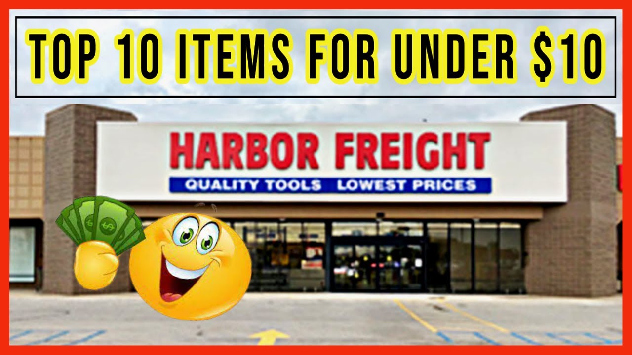 Harbor Freights Top 15 items UNDER $10 