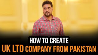 How to Create UK LTD Company from Pakistan