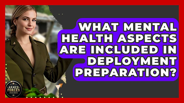 What Mental Health Aspects Are Included in Deployment Preparation? | Armed Forces Insider