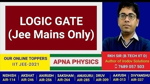 Lecture-7: LOGIC GATE(JEE MAINS SYLLABUS) EXPLAINED BY RKH SIR(B.TECH IIT D)  AUTHOR OF IRODOV SOL