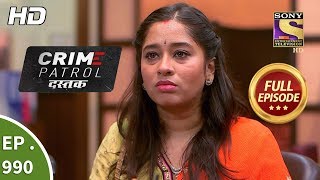 Crime Patrol Dastak - Ep 990 - Full Episode - 5Th March, 2019