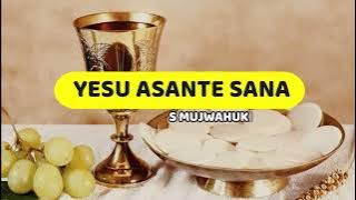 Yesu asante sana | S Mujwahuki | Lyrics video