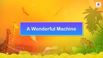 A Wonderful Machine | Science Video For Kids | Periwinkle
