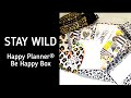 THE HAPPY PLANNER® STAY WILD BE HAPPY BOX | UNBOXING