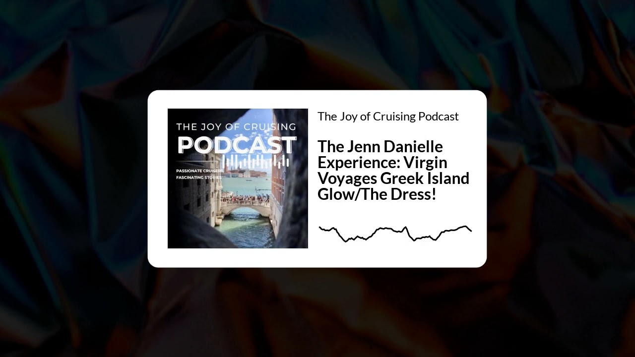 The Jenn Danielle Experience: Virgin Voyages Greek Island Glow/The Dress! | The Joy of Cruising...