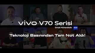Teknoloji basını, vivo V70'i çok sevdi!