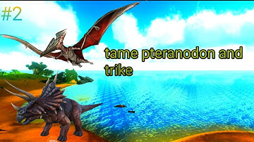 Tame pteranodon and trike part 2|| ark survival evolve mobile edition
