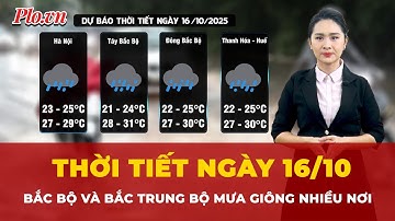 Thời tiết ngày 16/10: Bắc Bộ và Bắc Trung Bộ mưa giông nhiều nơi  | Tin tức