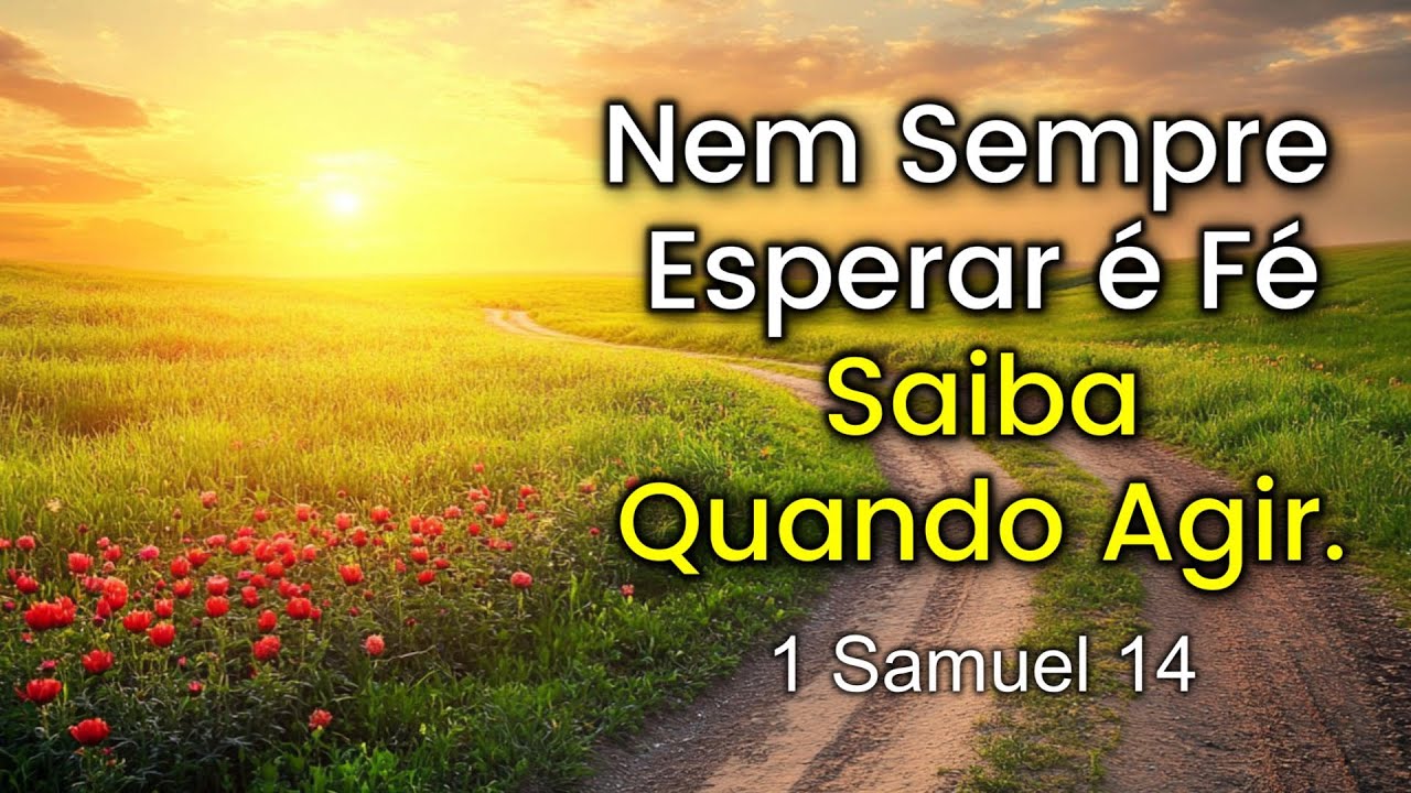 Nem Sempre Esperar é Fé – Saiba Quando é Hora de Agir