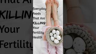 Everyday Foods Killing Your Fertility Health | #fertility #pregnancy #shorts #infertility