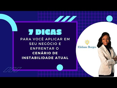 7 DICAS para você aplicar em seu negócio e enfrentar o cenário de instabilidade atual