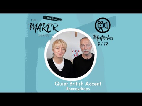 The Maker Series // Masterclass 3 - Quiet British Accent