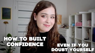 How to built confidence | even if you doubt yourself