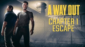 A Way Out - Chapter 1: Escape (No Commentary)